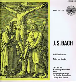 J. S. Bach - Matthäus Passion - Chöre Und Choräle