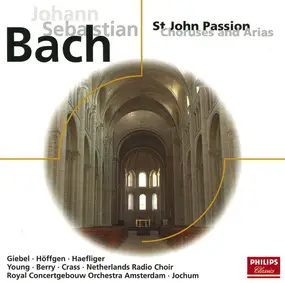 J. S. Bach - St John Passion - Choruses And Arias