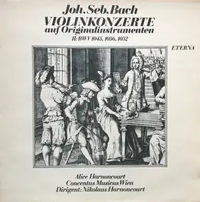 J. S. Bach - Violinkonzerte Auf Originalinstrumenten II: BWV 1045, 1056, 1052