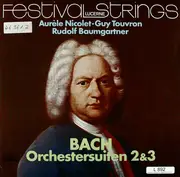 LP - Johann Sebastian Bach / Aurèle Nicolet , Guy Touvron , Festival Strings Lucerne - Rudolf Baumgartner - Orchestersuiten 2 & 3 (Suites for Orchestra BWV 1067/68)