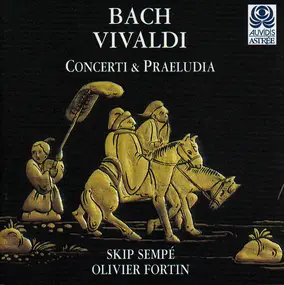 J. S. Bach - Concerti & Praeludia