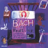 Bach - Bach At Bedtime:  Lullabies For The Still Of The Night