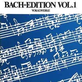 J. S. Bach - Bach-Edition Vol. 1 - Vokalwerke