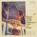 LP - Johann Sebastian Bach/ Robert Köbler - Bachs Orgelwerke Auf Silbermannorgeln 13 - black label