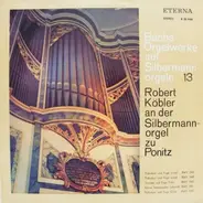 Johann Sebastian Bach/ Robert Köbler - Bachs Orgelwerke Auf Silbermannorgeln 13