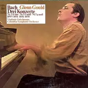 LP - Johann Sebastian Bach / Glenn Gould , Vladimir Golschmann , Columbia Symphony Orchestra - Drei Konzerte, Nr.3 D-Dur / Nr.5 F-Moll / Nr.7 G-Moll