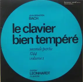 J. S. Bach - Le Clavier Bien Tempéré (Seconde Partie, 1744, Volume1)