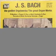 Bach - Die Großen Orgelwerke / The Great Organ Works