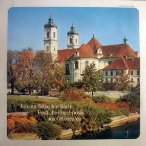 J. S. Bach - Festliche Orgelmusik Aus Ottobeuren