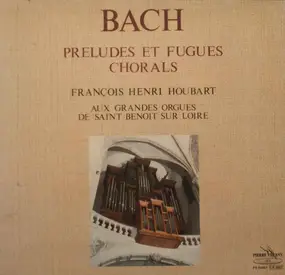 J. S. Bach - Préludes Et  Fugues Chorals