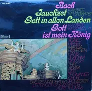 Johann Sebastian Bach - Kantate Nr. 51 'Jauchzet Gott in Allen Landen' / Nr. 71 ' Gott Ist Mein König'