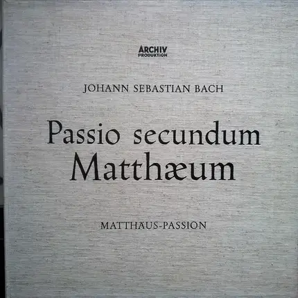 Bach - Passio Secundum Matthæum (Matthäus-Passion)