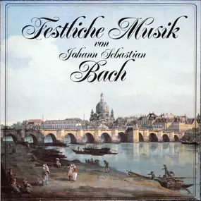 J. S. Bach - Festliche Musik