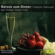 Bach / Pachelbel / Telemann / Vivaldi - Barock Zum Dinner I Festliche Tafelmusik