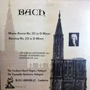 Johann Sebastian Bach : Lotte Wolf-Matthäus ; Werner Hohmann ; Franz Kelch ; Schwäbischer Singkreis - Missa Brevis No. III In G Minor; Santus No. III In D Minor