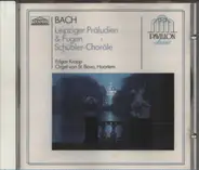 Johann Sebastian Bach - Leipziger Präludien & Fugen · Schübler-Choräle
