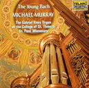CD - Johann Sebastian Bach / Michael Murray - The Young Bach (The Gabriel Kney Organ At The College Of St. Thomas, St. Paul, Minnesota)