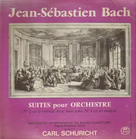 Carl Schuricht - Orchester Suiten, Nr. 2 In H-Moll Mit Solo Flöte. Nr 3 In D-Dur