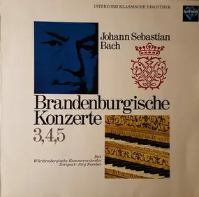 J. S. Bach - Brandenburgische Konzerte 3,4,5