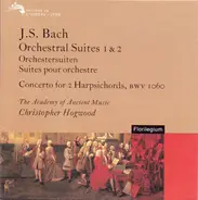 Johann Sebastian Bach : The Academy Of Ancient Music , Christopher Hogwood - Orchestral Suites 1 & 2 / Concerto For 2 Harpsichords, BWV 1060