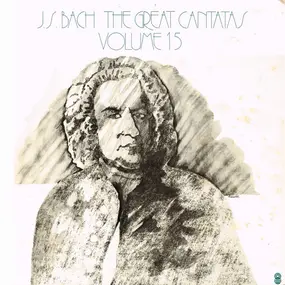 J. S. Bach - The Great Cantatas Volume 15