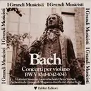 LP - J. S. Bach - Concerti Per Violino BWV 1041-1042-1043 - gatefold +booklet