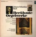 LP - Johann Sebastian Bach - Berühmte Orgelwerke