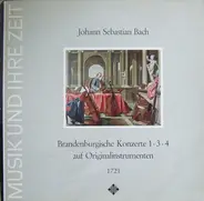 Bach - Brandenburgische Konzerte 1•3•4 Auf Originalinstrumenten 1721