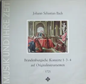 J. S. Bach - Brandenburgische Konzerte 1•3•4 Auf Originalinstrumenten 1721