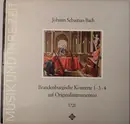 LP - Bach - Brandenburgische Konzerte 1•3•4 Auf Originalinstrumenten 1721