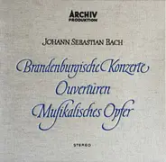 Johann Sebastian Bach - Brandenburgische Konzerte / Ouvertüren / Musikalisches Opfer