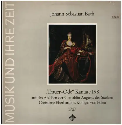 Johann Sebastian Bach - 'Funeral Ode' Cantata 198, On The Decease Of The Consort Of Augustus The Strong, Christiane Eberhar