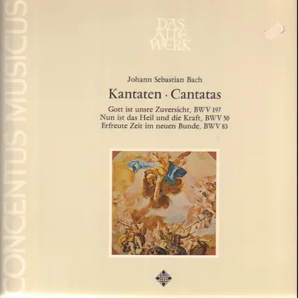 Johann Sebastian Bach - Kantaten, Gott Ist Unsere Zuversicht Nr. 197, Nun Ist Das Heil Und Die Kraft Nr. 50, Erfreute Zeit