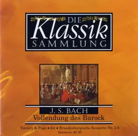 J. S. Bach - Vollendung des Barock