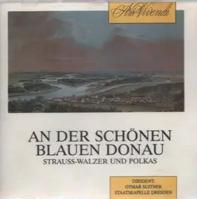 Johann Strauß - An Der Schönen Blauen Donau - Strauss-Walzer und Polkas