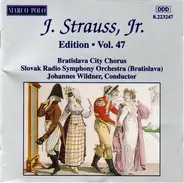 Johann Strauss Jr. , Bratislava City Choir , Slovak Radio Symphony Orchestra , Johannes Wildner - J. Strauss, Jr.:  Edition • 47