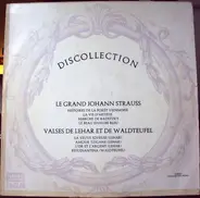 Johann Strauss Jr. , Franz Lehár , Emil Waldteufel - Le Grand Johann Strauss - Valses De Lehar Et De Waldteufel