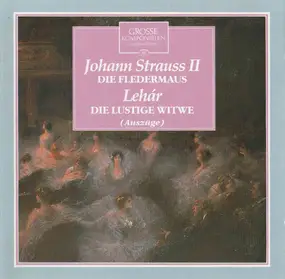 J. Strauss Jr. - Die Fledermaus / Die Lustige Witwe (Auszüge)