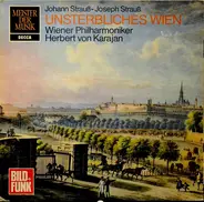 Johann Strauss Jr. - Josef Strauß - Unsterbliches Wien