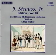 Johann Strauss Jr. , Slovak State Philharmonic Orchestra, Košice , Alfred Walter - J. Strauss, Jr.:  Edition • Vol. 18