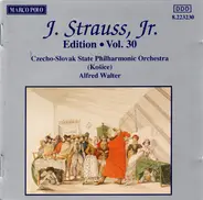 Johann Strauss Jr. , Slovak State Philharmonic Orchestra, Košice , Alfred Walter - J. Strauss, Jr.:  Edition • Vol. 30