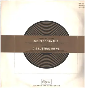 Johann Strauss II - Johann Strauss: Die Fledermaus / Franz Lehár: Die Lustige Witwe