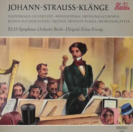 Johann Strauss Jr. / RIAS Symphonie-Orchester Berlin • Dirigent: Ferenc Fricsay - Johann-Strauss-Klänge (Fledermaus-Ouvertüre • Annenpolka • Frühlingsstimmen • Rosen Aus Dem Süden