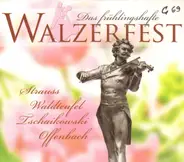 Johann Strauss Jr. / Tchaikovsky / Offenbach a.o. - Das frühlingshafte Walzerfest