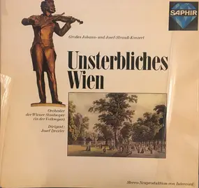 Johann Strauss II - Unsterbliches Wien (Großes Johann- Und Josef-Strauß-Konzert)