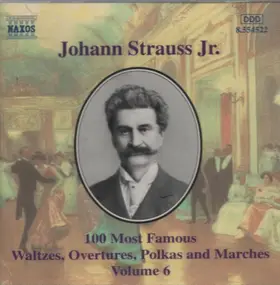 Johann Strauss II - 100 Most Famous Waltzes, Overtures, Polkas And Marches Volume 6