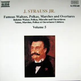 Johann Strauss II - Famous Waltzes, Polkas, Marches And Overtures, Volume 5