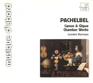 Johann Pachelbel - London Baroque - Canon & Gigue · Chamber Works