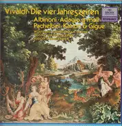 Pachelbel / Vivaldi / Albinoni - Die Vier Jahreszeiten