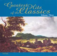 Pachelbel / Handel / Bach / Albinobi a.o. - Greatest Hits Of The Classics, Volume Three